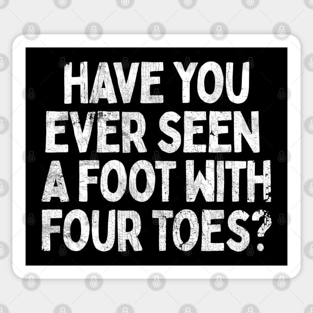 Have You Ever Seen A Foot With Four Toes? Sticker by DankFutura